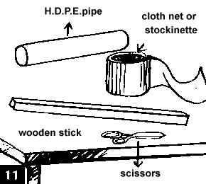 Figure 11. Now we require a scissors, wooden stick, HDPE pipe and cloth net or stockinette
