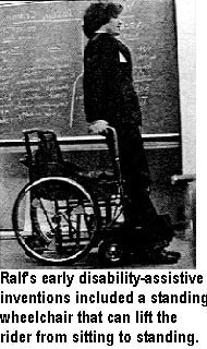 Ralf's early disability-assistive inventions included a standing wheelchair that can lift the rider from sitting to standing.
