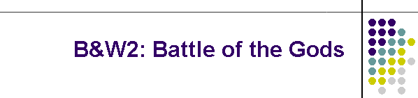 B&W2: Battle of the Gods