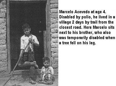 Marcelo Acevedo at age 4. Disabled by polio, he lived in a village 2 days by trail from the closest road. Here Marcelo sits next to his brother, who also was temporarily disabled when a tree fell on his leg.