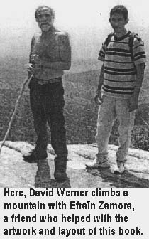 Here, David Werner climbs a mountain with Efraín Zamora, a friend who helped with the artwork and layout of this book. 