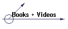 Books + Videos