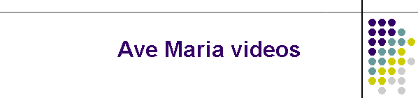 Ave Maria videos